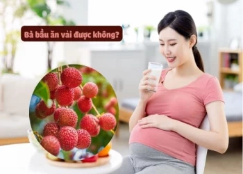Bà bầu ăn vải được không? Cách ăn đúng và an toàn cho bà bầu